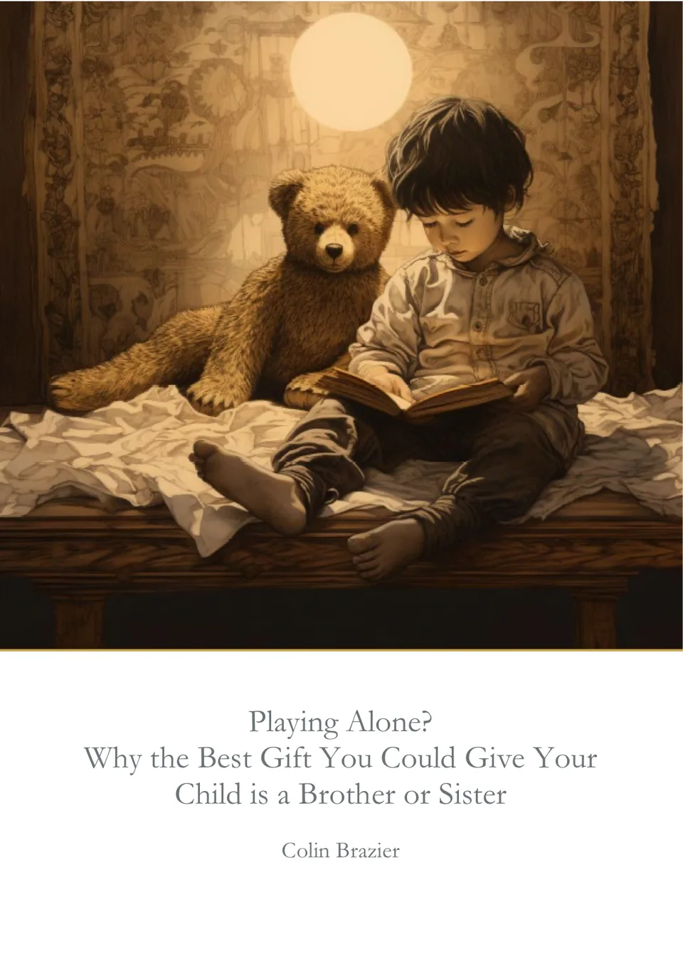 The cover of Playing Alone? Why the Best Gift You Could Give Your Child is a Brother or Sister
